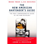 The New American Bartender's Guide: The Most Comprehensive Guide to the New Mixology