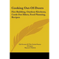 Cooking Out-Of-Doors: Fire Building, Outdoor Kitchens, Cook-Out Hikes, Food Planning, Recipes