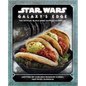 Star Wars: Galaxy's Edge: The Official Black Spire Outpost Cookbook