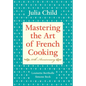 Mastering the Art of French Cooking, Volume I: 50th Anniversary Edition: A Cookbook