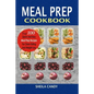 Meal Prep Cookbook: Top 100 Quick And Easy Meal Prep Recipes For Clean Eating And Weight Loss