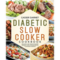 Diabetic Slow Cooker Cookbook: Delicious and Healthy Budget Friendly Slow Cooker Recipes to Reverse Diabetes