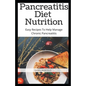 Pancreaitis Diet Nutrition: Easy Recipes To Help Manage Chronic Pancreatitis