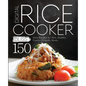 Digital Rice Cooker Bliss: 150 Easy Recipes for Fast, Healthy, Family-Friendly Meals