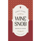 Stuff Every Wine Snob Should Know