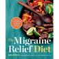 The Migraine Relief Diet: Meal Plan and Cookbook for Migraine Headache Reduction