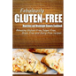 Fabulously Gluten-Free - Munchies and Weeknight Dinners Cookbook: Yummy Gluten-Free Ideas for Celiac Disease and Gluten Sensitivity