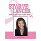 Starve Cancer and Cook Your Way to a Healthy Lifestyle