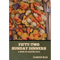 Fifty-Two Sunday Dinners: A Book of Recipes (1913)