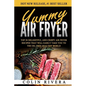 Yummy Air Fryer: Top 50 Delightful And Crispy Air Fryer Recipes That Will Easily
