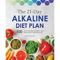 The 21-Day Alkaline Diet Plan: 100 Easy Recipes to Reset and Rebalance Your Health