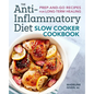 The Anti-Inflammatory Diet Slow Cooker Cookbook: Prep-And-Go Recipes for Long-Term Healing
