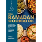 The Ramadan Cookbook: 80 Delicious Recipes Perfect for Ramadan, Eid, and Celebrating Throughout the Year