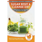 Sugar Reset & Cleanse Diet: The Ultimate Beginner's Sugar Reset & Cleanse Your System Diet Guide - 30-Day Natural Sugar Detox Plan, Lose Weight & Feel