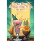 Tiki Bar Bliss: 98 Tropical Drinks to Sip and Savor
