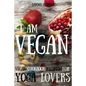 Vegan: Vegan cookbook recipes for Yoga Lovers: I am Vegan: (healthy food, healthy living, clean eating, vegan, low budget, diet) with pictures