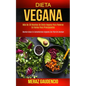 Dieta Vegana: Más de 30 recetas de dieta vegana para ponerse en forma para principiantes (Recetas bajas en carbohidratos veganos con plan de comidas)