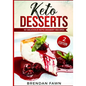 Keto Desserts: 30 Delicious Keto Dessert Recipes: Low Carb Easy Keto Desserts for Weight Loss and Healthy Life with Sweet Keto Diet Desserts