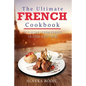 The Ultimate French Cookbook: 111 Dishes From France To Cook Right Now