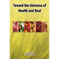 Toward the Universe of Health and Soul