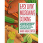 Easy Livin' Microwave Cooking: A Microwave Instructor Shares Tips, Secrets, & 200 Easiest Recipes for Fast and Delicious Microwave Meals