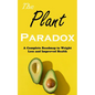 The Plant Paradox: A Complete Roadmap to Weight Loss and Improved Health