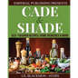 Cade & Shade Old Fashion Recipes, Home Remedies & More