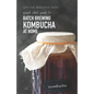 A Quick Start Guide to Batch Brewing Kombucha at Home