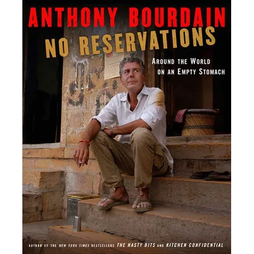 No Reservations: Around the World on an Empty Stomach