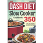 The DASH Diet Slow Cooker Cookbook: 350 Low-Salt Recipes to Lower Blood Pressure and Improve Your Health