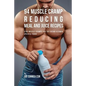 94 Muscle Cramp Reducing Meal and Juice Recipes: Stop Muscle Cramps Fast by Eating Vitamin Specific Foods
