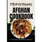 Traditional Afghan Cookbook: 50 Authentic Recipes from Afghanistan