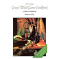 The New Gray's Wild Game Cookbook: A Menu Cookbook