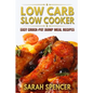 Low Carb Slow Cooker: Easy Crock-Pot Dump Meal Recipes