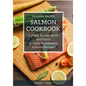 Salmon Cookbook: Salmon Recipe Book with Easy & Tasty Homemade Salmon Recipes