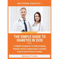 The Simple Guide To Diabetes In 2020: A Helpful Companion To Understanding Diabetes And It's Complications (Includes Food To Eat & Those To Avoid)