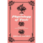 The Physiology of Taste: Meditations on Transcendental Gastronomy