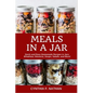 Meals in a Jar: Quick and Easy Homemade Recipes in Jars: Breakfast, Desserts, Soups, Salads, and More!