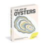The Joy of Oysters: A Complete Guide to Sourcing, Shucking, Grilling, Broiling, and Frying