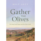 Gather the Olives: On Food and Hope and the Holy Land