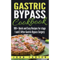 Gastric Bypass Cookbook: 100+ Quick and Easy Recipes for stage 1 and 2 After Gastric Bypass Surgery