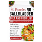 30-Minutes No Gallbladder Diet and Food List: Quick and Easy Low-Fat Recipes to Ease Digestion, Bile Flow, and Support Post-Surgery Recovery