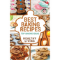 Best Baking Recipes: Baking Recipes - Baking Methods - Baking Cookbooks - Baking Bread - Baking Desserts - Baking Cookbook - Baking - Bakin