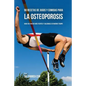 90 Recetas de Jugos Y Comidas Para La Osteoporosis: Haga Sus Huesos Más Fuertes Y Saludables En Menos Tiempo