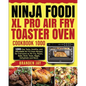 Ninja Foodi XL Pro Air Fry Toaster Oven Cookbook 1000: 1000-Day Tasty, Healthy, and Affordable Air Fry Oven Recipes for Everyone to Air Fry, Roast, Ba