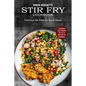Stir Fry Cookbook: Delicious Stir Fries for Quick Meals (Everything From Chicken Stir Fry to Beef Stir Fry Cookbook)