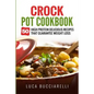 Crock Pot Cookbook: 50 High Protein Delicious Recipes That Guarantee Weight Loss