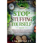 Binge Eating: STOP STUFFING YOURSELF - Proven Strategies To Stop Emotional Eating And Gain True Happiness By Learning To Love Yourself First