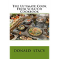 The Ultimate Cook From Scratch Cookbook