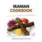 Iranian Cookbook: Traditional Recipes from Iran